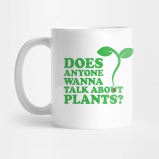 "Does Anyone Wanna Talk About Plants?" Mug